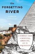 The Forgetting River: A Modern Tale of Survival, Identity, and the Inquisition