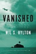 Vanished The Sixty Year Search for the Missing Men of World War II