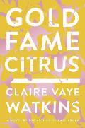 Gold Fame Citrus: A Novel