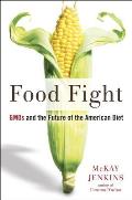 Food Fight Gmos & The Future Of The American Diet