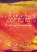 Redeeming Conflict 12 Habits for Christian Leaders