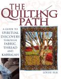 Quilting Path A Guide to Spiritual Discovery Through Fabric Thread & Kabbalah