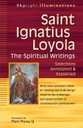St Ignatius Loyola The Spiritual Writings Selections Annotated & Explained