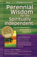 Perennial Wisdom for the Spiritually Independent Sacred Teachings Annotated & Explained