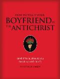 How to Tell If Your Boyfriend Is the Antichrist & If He Is Should You Break Up with Him