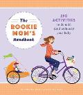 Rookie Moms Handbook 250 Activities to Do with & Without Your Baby