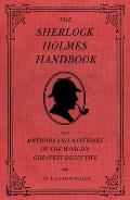 Sherlock Holmes Handbook The Methods & Mysteries of the Worlds Greatest Detective