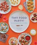 Tiny Food Party Bite Size Recipes for Miniature Meals
