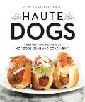 Haute Dogs Recipes for Delicious Hot Dogs Buns & Condiments