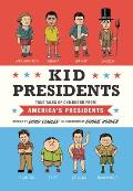 Kid Presidents True Tales from the Childhoods of Americas Presidents