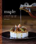 Maple 100 Sweet & Savory Recipes Featuring Pure Maple Syrup