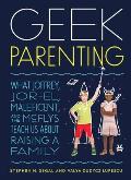 Geek Parenting What Joffrey Jor El Malificent & the McFlys Teach Us about Raising a Family