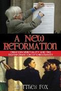 New Reformation Creation Spirituality & the Transformation of Christianity