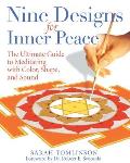 Nine Designs for Inner Peace The Ultimate Guide to Meditating with Color Shape & Sound