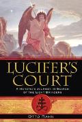 Lucifers Court A Heretics Journey in Search of the Light Bringers