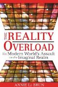 The Reality Overload: The Modern World's Assault on the Imaginal Realm