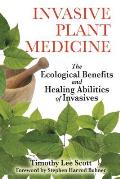 Invasive Plant Medicine The Ecological Benefits & Healing Abilities of Invasives