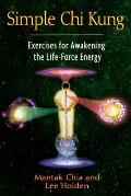 Simple Chi Kung Exercises for Awakening the Life Force Energy