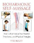 Bioharmonic Self-Massage: How to Harmonize Your Mental, Emotional, and Physical Energies