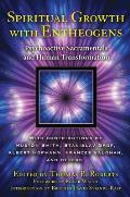 Spiritual Growth with Entheogens Psychoactive Sacramentals & Human Transformation