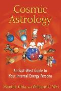 Cosmic Astrology An East West Guide to Your Internal Energy Persona