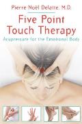Five Point Touch Therapy Acupressure for the Emotional Body