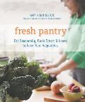 Fresh Pantry Eat Seasonally Cook Smart & Learn To Love Your Vegetables