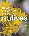 Real Gardens Grow Natives Design Plant & Enjoy a Healthy Northwest Garden