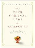 The Four Spiritual Laws of Prosperity: A Simple Guide to Unlimited Abundance