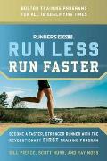 Runners World Run Less Run Faster Become a Faster Stronger Runner with the Revolutionary First Training Program