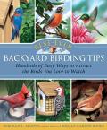 Best Ever Backyard Birding Tips Hundreds of Easy Ways to Attract the Birds You Love to Watch