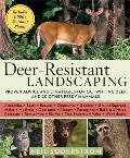 Deer-Resistant Landscaping: Proven Advice and Strategies for Outwitting Deer and 20 Other Pesky Mammals