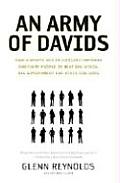 Army of Davids How Markets & Technology Empower Ordinary People to Beat Big Media Big Government & Other Goliaths