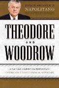 Theodore & Woodrow How Two American Presidents Destroyed Constitutional Freedom