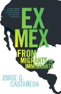 Ex Mex: From Migrants to Immigrants