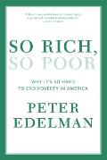 So Rich So Poor Why Its So Hard to End Poverty in America