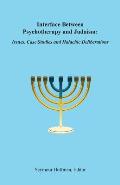 Interface Between Psychotherapy and Judaism: Issues, Case Studies and Halachic Deliberations