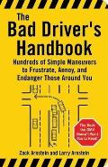 Bad Drivers Handbook Hundreds of Simple Maneuvers to Frustrate Annoy & Endanger Those Around You