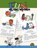 Fun in the Kitchen By Kids for Kids Easy to Make Recipes