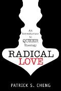 Radical Love An Introduction to Queer Theology