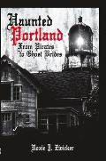 Haunted Portland From Pirates to Ghost Brides