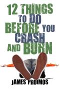 12 Things to Do Before You Crash & Burn