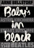 Babys in Black Astrid Kirchherr Stuart Sutcliffe & the Beatles in Hamburg