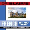 Dr Blairs French in No Time The Revolutionary New Language Instruction Method Thats Proven to Work