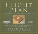 Flight Plan The Real Secret of Success How to Achieve More Faster Than You Ever Dreamed Possible