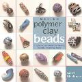Making Polymer Clay Beads Step By Step Techniques for Creating Beautiful Ornamental Beads
