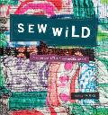 Sew Wild Creating with Stitch & Mixed Media