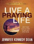 Live a Praying Lifer Workbook Open Your Life to Gods Power & Provision