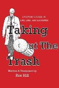 Taking Out The Trash-Everyday Stories of Life, Loss, and Laughter