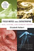 Field Notes from a Catastrophe Man Nature & Climate Change
